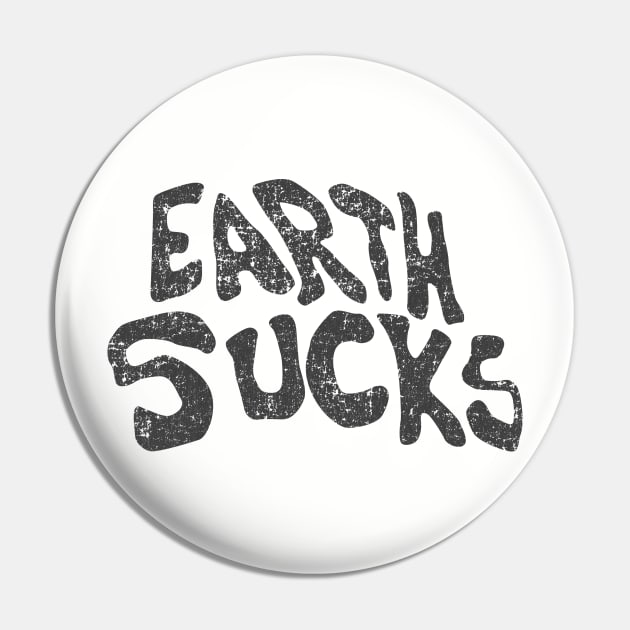 Earth Sucks Pin by Megatrip