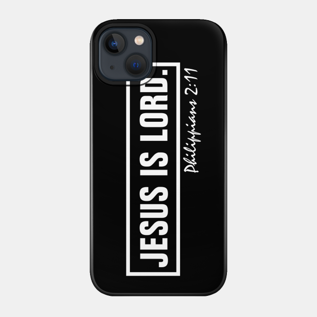 Philippians 2:11 Bible Verse Jesus Is Lord - Christian - Jesus Is Lord - Phone Case
