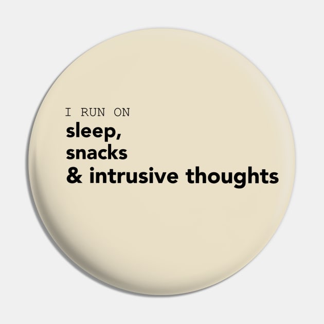 I run on sleep, snacks and intrusive thoughts. Pin by TeeWithBarbora