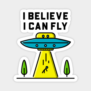 I Believe I Can Fly - Alien Abduction UFO Magnet