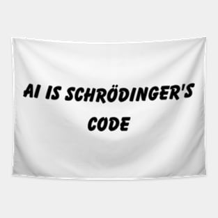 AI is Schrödinger's code Tapestry