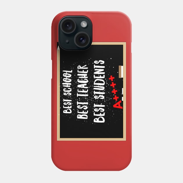 Best School Best Teacher Best Students A++++ Phone Case by MisterBigfoot