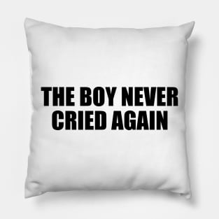 The boy never cried again Pillow