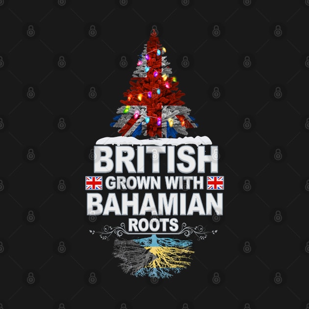 British Grown With Bahamian Roots - Gift for Bahamian With Roots From Bahamas by Country Flags