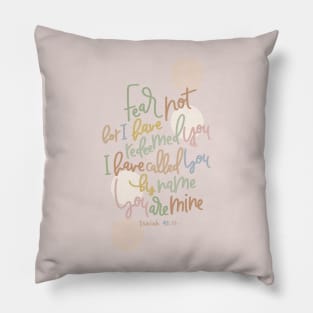 Isaiah 43:1 -Fear Not, You Are Mine Pillow