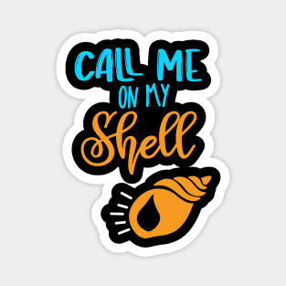Call Me On My Shell Magnet