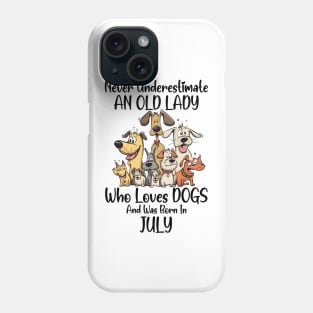 Never Underestimate An Old Lady Who Loves Dogs And Was Born In July Phone Case