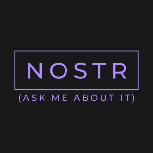 NOSTR (Ask me about it) T-Shirt