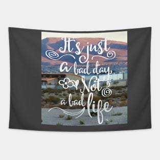 Its just a bad DAY, not a bad LIFE (white script) Tapestry