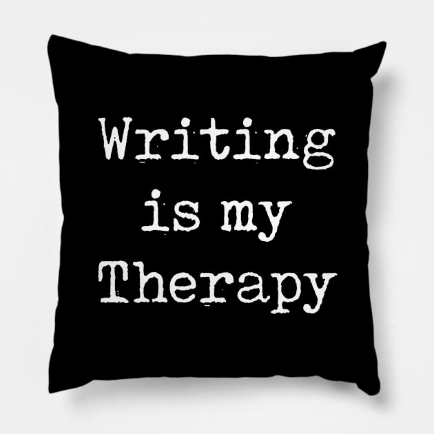 Funny Writer Gift Author Gift Writing Is My Therapy Pillow by kmcollectible