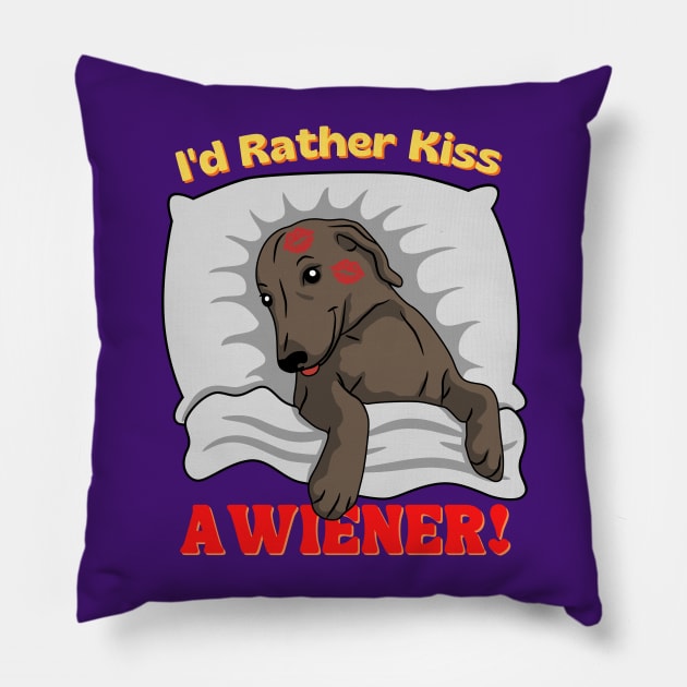 I'd Rather Kiss a Wiener! Pillow by Weenie Riot