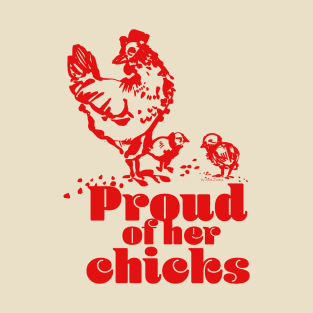 Proud of her chicks T-Shirt