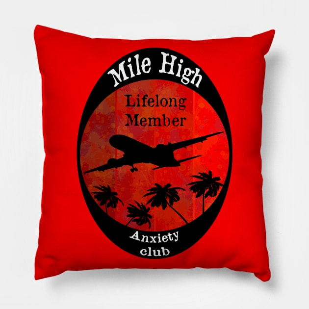 Mile High Anxiety Club afraid aviation gift Pillow by Jakavonis