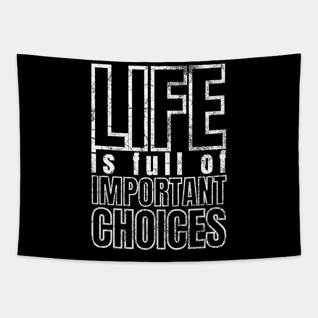 Life is Full of Important Choices Tapestry by IndiPrintables