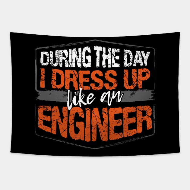 During The Day I Dress Up Like A Engineer design Tapestry by KnMproducts