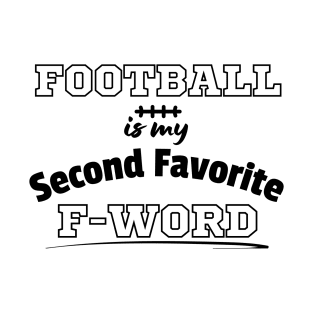 Football Is My Second Favorite F-Word Funny Football T-Shirt