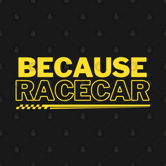 Because Racecar Yellow! by SocietyTwentyThree