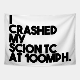 I Crashed My Scion TC Tapestry