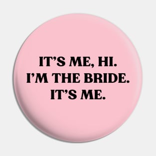 It's Me Hi I'm the Bride Funny (Black) Pin