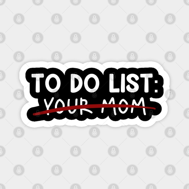 TO DO LIST YOUR MOM - Edition Magnet by McKenna Guitar Sales