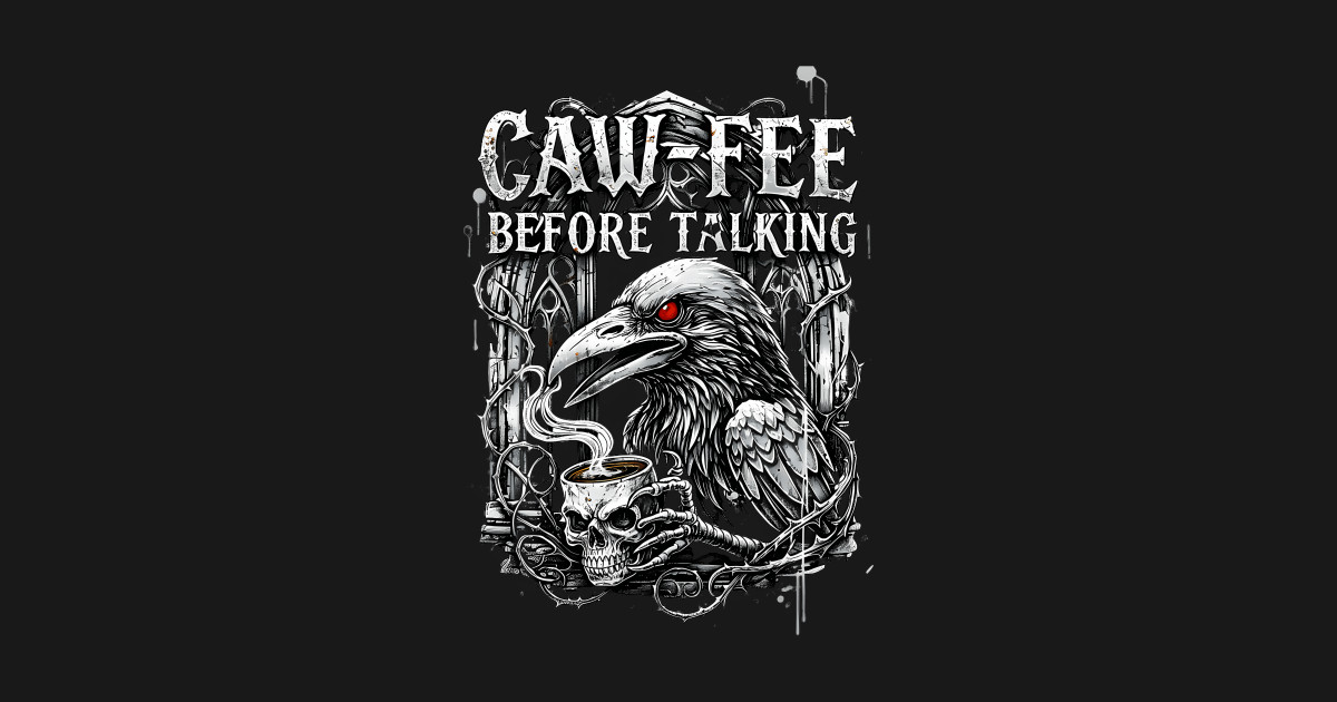 Raven Coffee Pun Caw-Fee Before Talking Skull Crow - Funny Raven Pun ...