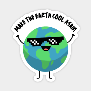 Make the Earth Cool Again Magnet