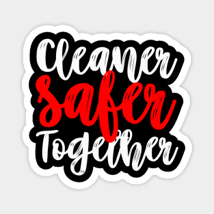 Cleaner Safer Together white Magnet