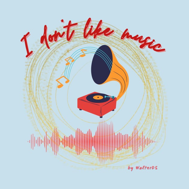 NON-MUSICIAN | I don't like music by WalterDS 