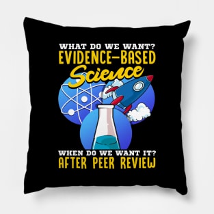 What Do We Want? Evidence-Based Science! Scientist Pillow