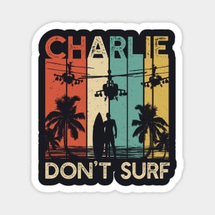 Charlie Don`t Surf Military Vietnam War Apocalypse Magnet