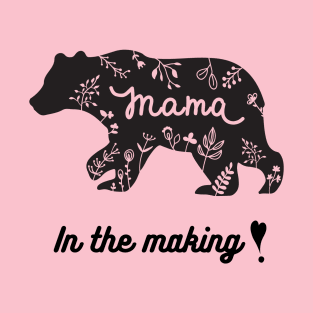 MAMA BEAR IN THE MAKING T-Shirt