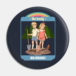 Funny Retro "No Body, No Crime!" Parody Pin