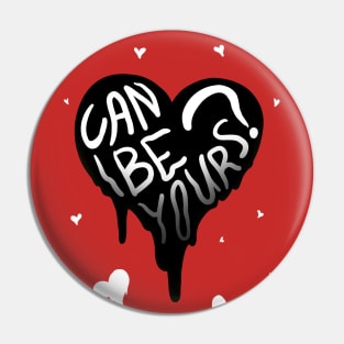 CAN I BE YOURS? MELTY HEART inverted GREETING CARD Pin