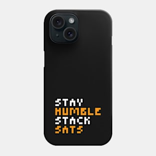 Stay Humble Stack Sats Phone Case