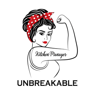 Kitchen Manager Unbreakable T-Shirt