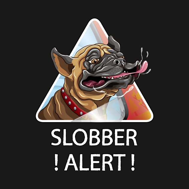 Slobber Alert by MaratusFunk