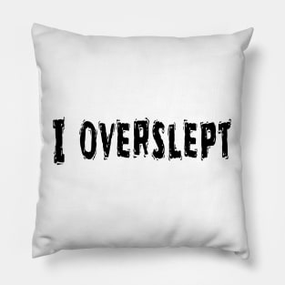 I Overslept, Funny White Lie Party Idea Pillow