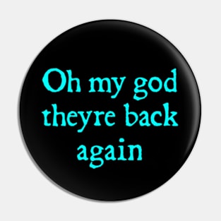 Oh My God Theyre Back Again Boy Band Mens Womens Shirt Pin