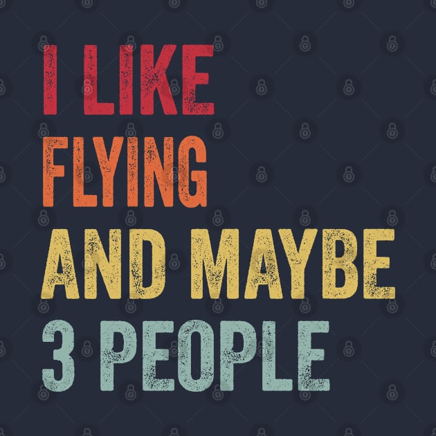 I Like Flying & Maybe 3 People Flying Lovers Gift by ChadPill