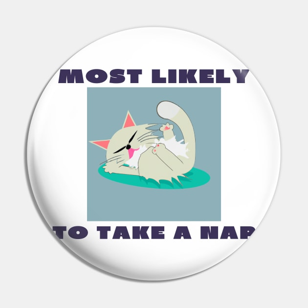 Most likely to take a nap Pin by IOANNISSKEVAS