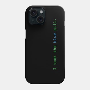 I took the blue pill. Phone Case