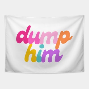 Dump Him Tapestry