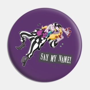 Say my name! Pin