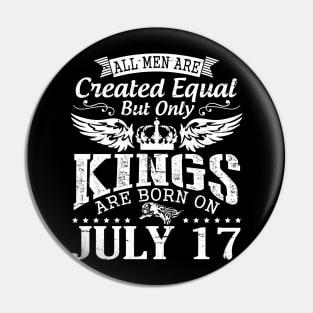 All Men Are Created Equal But Only Kings Are Born On July 17 Happy Birthday To Me You Papa Dad Son Pin