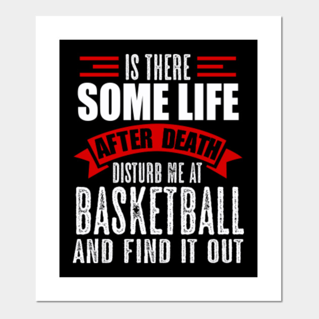 Basketball Life After Death Basketball Player Gift Basketball