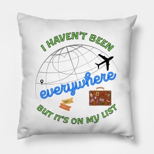 I haven't been everywhere but it's on my list - Travel Pillow