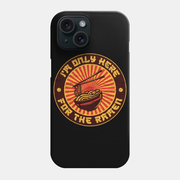 I'm Only Here For The Ramen ✅ Phone Case by Sachpica