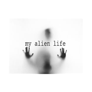 my alien life T-Shirt