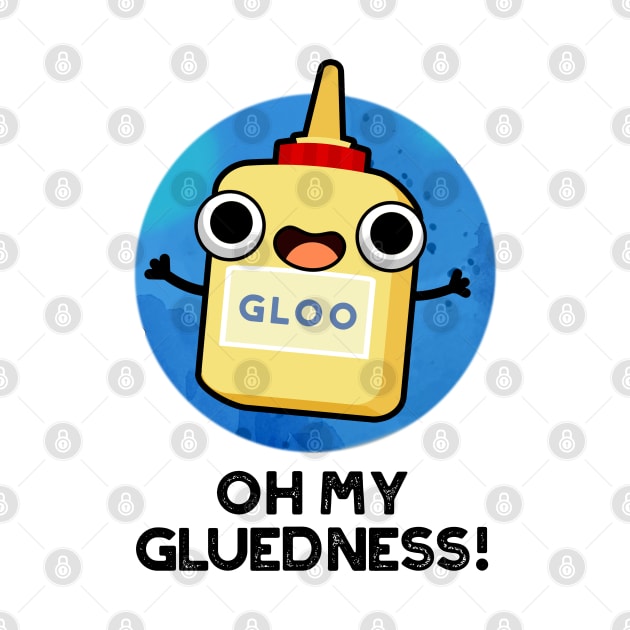 Oh My Gluedness Cute Super Glue Pun by punnybone