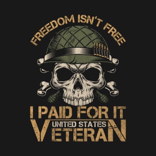 Freedom isn’t Free I paid for it united states veteran T-Shirt